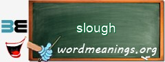 WordMeaning blackboard for slough